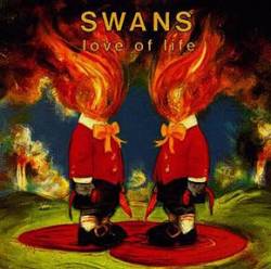 Swans : Love of Life